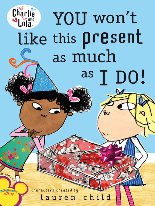 Title details for You Won't Like This Present as Much as I Do! by Lauren Child - Available